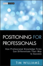Positioning for Professionals : How Professional Knowledge Firms Can Differentiate Their Way to Success cover image