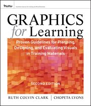 Graphics for Learning : Proven Guidelines for Planning, Designing, and Evaluating Visuals in Training Materials cover image