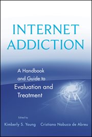 Internet Addiction : A Handbook and Guide to Evaluation and Treatment cover image