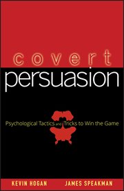 Covert Persuasion : Psychological Tactics and Tricks to Win the Game cover image