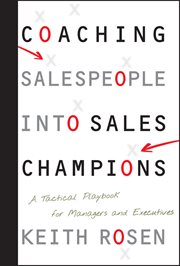 Coaching Salespeople Into Sales Champions : A Tactical Playbook for Managers and Executives cover image