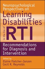 Neuropsychological Perspectives on Learning Disabilities in the Era of RTI : Recommendations for Diagnosis and Intervention cover image