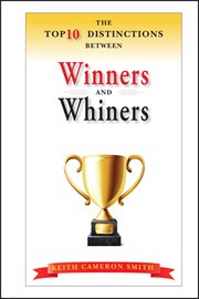 The Top 10 Distinctions Between Winners and Whiners cover image