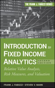 Introduction to Fixed Income Analytics : Relative Value Analysis, Risk Measures and Valuation cover image