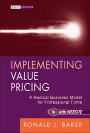Implementing Value Pricing : A Radical Business Model for Professional Firms cover image