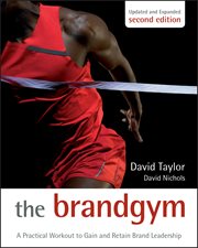 The Brand Gym : A Practical Workout to Gain and Retain Brand Leadership cover image