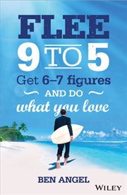 Flee 9-5 : Get 6 - 7 Figures and Do What You Love cover image