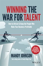 Winning the War for Talent : How to Attract and Keep the People Who Make Your Business Profitable cover image