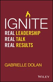 Ignite : Real Leadership, Real Talk, Real Results cover image