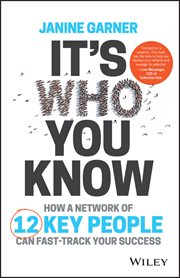 It's Who You Know : How a Network of 12 Key People Can Fast-track Your Success cover image