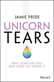 Unicorn Tears : Why Startups Fail and How to Avoid It cover image