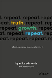 Truth. Growth. Repeat. : A Business Manual for Generation Why cover image