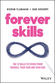 Forever Skills : The 12 Skills to Futureproof Yourself, Your Team and Your Kids cover image
