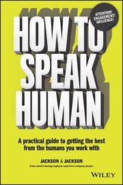 How to Speak Human : A Practical Guide to Getting the Best from the Humans You Work With cover image