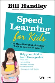 Speed Learning for Kids : The Must-Have Braintraining Tools to Help Your Child Reach Their Full Potential cover image