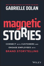 Magnetic Stories : Connect with Customers and Engage Employees with Brand Storytelling cover image