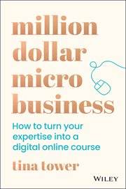 Million Dollar Micro Business : How to Turn Your Expertise Into a Digital Online Course cover image