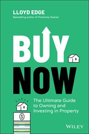 Buy Now : The Ultimate Guide to Owning and Investing in Property cover image