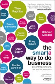 The Smarta Way to Do Business : By Entrepreneurs, for Entrepreneurs; Your Ultimate Guide to Starting a Business cover image