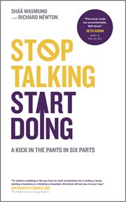 Stop Talking, Start Doing : A Kick in the Pants in Six Parts cover image