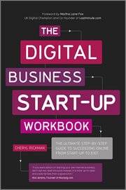 The Digital Business Start-Up Workbook : The Ultimate Step-by-Step Guide to Succeeding Online from Start-up to Exit cover image