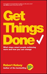 Get Things Done : What Stops Smart People Achieving More and How You Can Change cover image