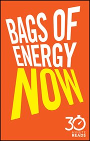Bags of Energy Now: 30 Minute Reads : A Shortcut to Feeling More Alert and Finding More Oomph cover image