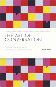 The Art of Conversation : Change Your Life with Confident Communication cover image