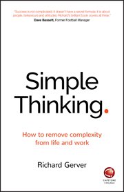 Simple Thinking : How to Remove Complexity from Life and Work cover image