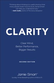 Clarity : Clear Mind, Better Performance, Bigger Results cover image