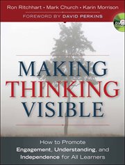 Making Thinking Visible : How to Promote Engagement, Understanding, and Independence for All Learners cover image