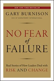 No Fear of Failure : Real Stories of How Leaders Deal with Risk and Change cover image