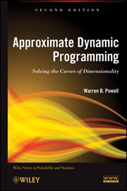 Approximate Dynamic Programming : Solving the Curses of Dimensionality cover image