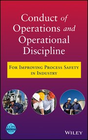 Conduct of Operations and Operational Discipline : For Improving Process Safety in Industry cover image