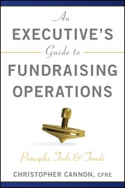 An Executive's Guide to Fundraising Operations : Principles, Tools, and Trends cover image