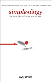Simpleology : The Simple Science of Getting What You Want cover image