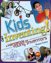 Kids Inventing! : A Handbook for Young Inventors cover image