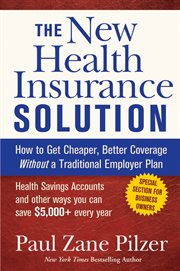 The New Health Insurance Solution : How to Get Cheaper, Better Coverage Without a Traditional Employer Plan cover image