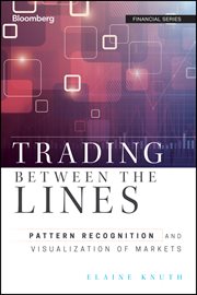 Trading Between the Lines : Pattern Recognition and Visualization of Markets cover image