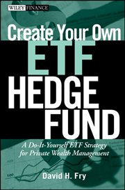 Create Your Own ETF Hedge Fund : A Do-It-Yourself ETF Strategy for Private Wealth Management cover image