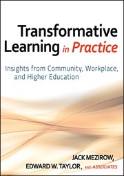 Transformative Learning in Practice : Insights from Community, Workplace, and Higher Education cover image