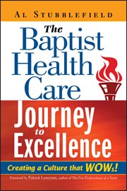 The Baptist Health Care Journey to Excellence : Creating a Culture that WOWs! cover image