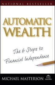 Automatic Wealth : The Six Steps to Financial Independence cover image