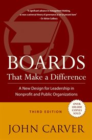 Boards That Make a Difference : A New Design for Leadership in Nonprofit and Public Organizations cover image