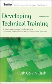 Developing Technical Training : A Structured Approach for Developing Classroom and Computer-based Instructional Materials cover image