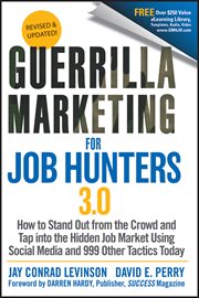 Guerrilla Marketing for Job Hunters 3.0 : How to Stand Out from the Crowd and Tap Into the Hidden Job Market using Social Media and 999 other cover image