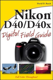 Nikon D40 / D40x Digital Field Guide cover image