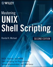 Mastering Unix Shell Scripting : Bash, Bourne, and Korn Shell Scripting for Programmers, System Administrators, and UNIX Gurus cover image