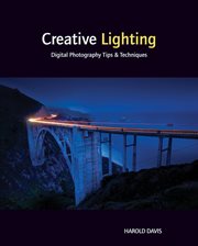 Creative Lighting : Digital Photography Tips and Techniques cover image