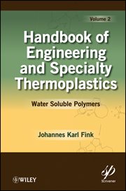 Handbook of Engineering and Specialty Thermoplastics, Volume 2 : Water Soluble Polymers cover image